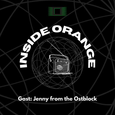 INSIDE ORANGE mit Jenny from the Ostblock.