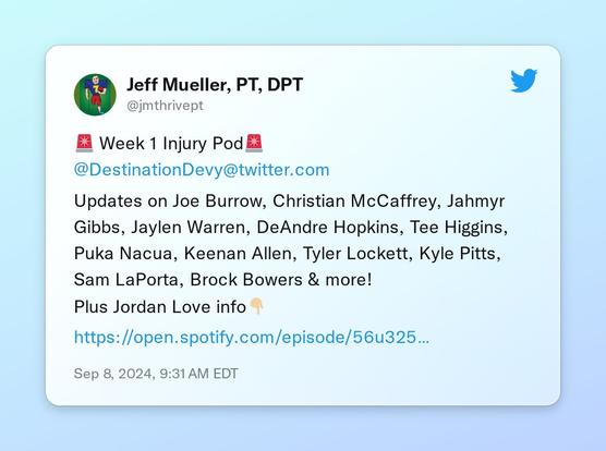 🚨 Week 1 Injury Pod🚨
@DestinationDevy

Updates on Joe Burrow, Christian McCaffrey, Jahmyr Gibbs, Jaylen Warren, DeAndre Hopkins, Tee Higgins, Puka Nacua, Keenan Allen, Tyler Lockett, Kyle Pitts, Sam LaPorta, Brock Bowers &amp; more!
Plus Jordan Love info👇🏼

https://t.co/GzOdu4slUM