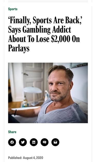 An article headline reads, “Finally, Sports Are Back,” with a focus on a gambling addict about to lose $2,000 on parlays. A man with a serious expression sits in a living space, with a lamp and a bottle visible nearby