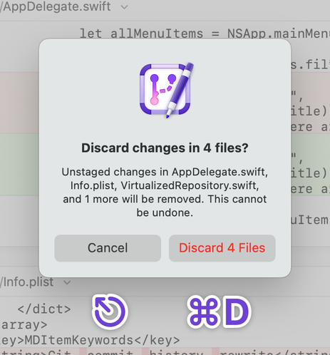 An alert with two buttons.

The cancel button's shortcut is Escape.
The “Discard 4 Files” button's shortcut is Command-D.