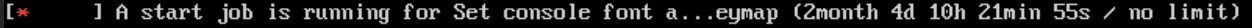 A black screen displaying a system message: '[*] A start job is running for Set console font and keymap (2 months 4 days 10 hours 21 minutes 55 seconds / no limit).' The text indicates that the system is stuck in a startup process related to setting the console font and keymap, with a long-running job showing no time limit.