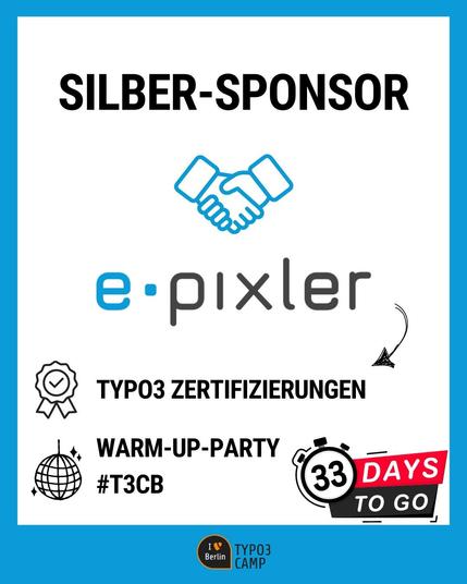 Das Sharepic zeigt den Schriftzug „Silber-Sponsor“ über einem Handschlagsymbol und dem Logo der Firma „e-pixler“. Darunter stehen die Schlagwörter „TYPO3 Zertifizierungen“, „Warm-Up-Party“ und „#T3CB“. Ein Countdown-Zähler zeigt „33 Days to go“. Das TYPO3 Camp Logo befindet sich unten.