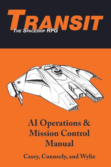 The cover of Transit: The Spaceship RPG: an AI-controlled cruiser, ready to fight and explore beyond the galactic frontier!