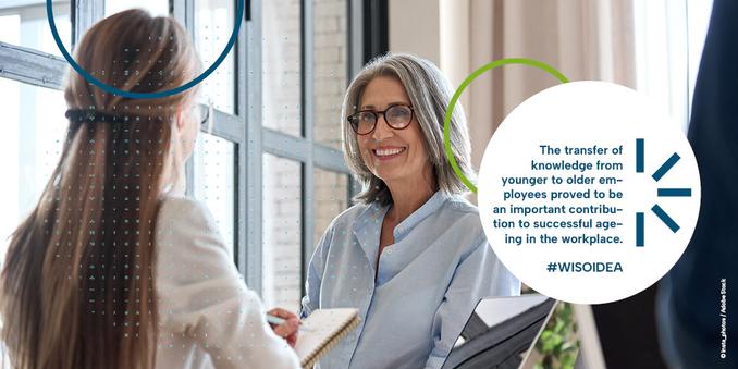 Text: The transfer of knowledge from
younger to older employees proved to be an important contribution to successful age-ing in the workplace.
#WISOIDEA