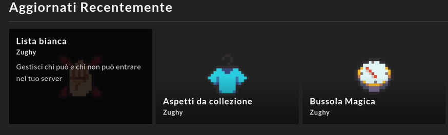 In alto a sinistra il titolo "Aggiornati Recentemente".
Sotto 3 riquadri che recitano:
1. "Lista bianca
Gestisci chi può e chi non può entrare nel tuo server"

2. "Aspetti da collezione"

3. "Bussola Magica"