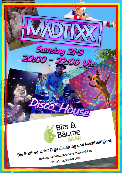 Buntes Plakat der Veranstaltung "Bits& Bäume Saar" mit Hinweis auf madtixx disco House am Samstag 21.9 20:00 - 22:00 Uhr