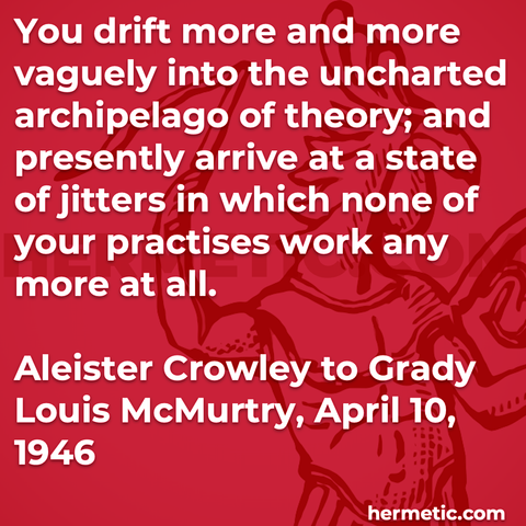 Hermetic quote Crowley McMurtry 1946 drift more vaguely uncharted archipeligo theory presently arrive state jitters none practices work any more at all