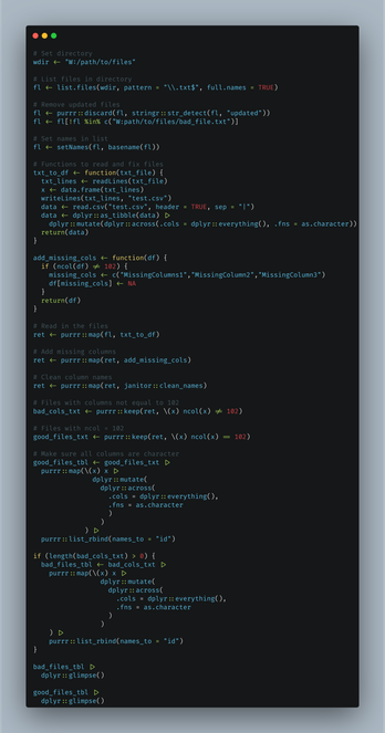 wdir <- "W:/path/to/files"

fl <- list.files(wdir, pattern = "\\.txt$", full.names = TRUE)

fl <- purrr::discard(fl, stringr::str_detect(fl, "updated"))
fl <- fl[!fl %in% c("W:path/to/files/bad_file.txt")]

fl <- setNames(fl, basename(fl))

txt_to_df <- function(txt_file) {
  txt_lines <- readLines(txt_file)
  x <- data.frame(txt_lines)
  writeLines(txt_lines, "test.csv")
  data <- read.csv("test.csv", header = TRUE, sep = "|")
  data <- dplyr::as_tibble(data) |>
    dplyr::mutate(dplyr::across(.cols = dplyr::everything(), .fns = as.character))
  return(data)
}
add_missing_cols <- function(df) {
  if (ncol(df) != 102) {
    missing_cols <- c("MissingColumns1","MissingColumn2","MissingColumn3")
    df[missing_cols] <- NA
  }
  return(df)
}

ret <- purrr::map(fl, txt_to_df)

ret <- purrr::map(ret, add_missing_cols)

ret <- purrr::map(ret, janitor::clean_names)

bad_cols_txt <- purrr::keep(ret, \(x) ncol(x) != 102)

good_files_txt <- purrr::keep(ret, \(x) ncol(x) == 102)

good_files_tbl <- good_files_txt |>
  purrr::map(\(x) x |>
    dplyr::mutate(dplyr::across(.cols = dplyr::everything(), .fns = as.character))) |>
    purrr::list_rbind(names_to = "id")

if (length(bad_cols_txt) > 0) {
  bad_files_tbl <- bad_cols_txt |>
    purrr::map(\(x) x |>
      dplyr::mutate(dplyr::across(.cols = dplyr::everything(), .fns = as.character))) |>
      purrr::list_rbind(names_to = "id")
}