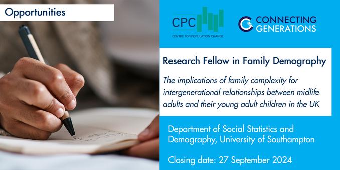 Image shows hand holding a pen writing notes to advertise opportunities at CPC - Connecting Generations. We are delighted to welcome applications for the position of Research Fellow within the ESRC Connecting Generations programme to examine the implications of family complexity for intergenerational relationships. The post holder will investigate the impact of increases in family complexity on the relationship between midlife adults and their young adult children in the UK. Based at the Department of Social Statistics and Demography, University of Southampton. Closing date: 27 September 2024.