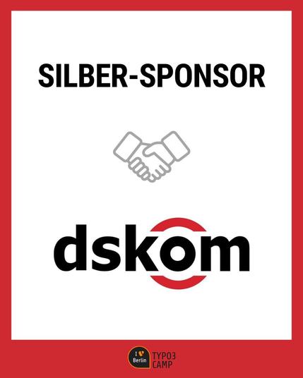 Grafik mit der Überschrift 'Silber-Sponsor'. Darunter ein Symbol von zwei sich schüttelnden Händen und das Logo des Sponsors 'dskom' in schwarzer Schrift, umgeben von einem roten Kreis. Unten ist das TYPO3 Camp Berlin Logo.