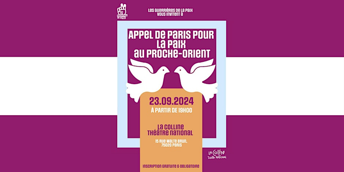 L'affiche de l'Appel de Paris pour la paix au Proche Orient. 

On voit 2 colombes en face l'une de l'autre.

Avec la date du 23 septembre 2024 "La colline théâtre national 15 rue malte brun 75020 Paris
