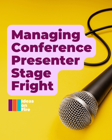 Microphone on a yellow background. Text reads: Managing conference presenter stage fright, with the Ideas on Fire logo.