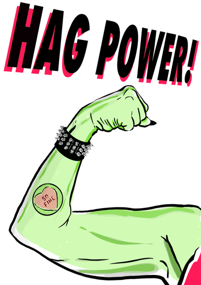 illustration of a feminine arm with a green skin tone. the hand is making a fist & a wide, studded black bracelet encircles the wrist. a tattoo of a love heart sweet decorates the forearm. it reads, 'so fine'. 
above, in bold uppercase, hangs the text 'hag power!'
colours are acide green, black & hot pink.