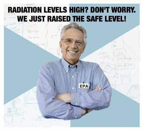 An image of a white man with silver hair cut short, wearing glasses, and smiling. He is wearing a blue striped dress shirt with his arms folded. A white tag reads, "EPA" clipped to his shirt. Behind him are formulas and equations faded, alternating with light blue.

The words, in big black type, read:

RADIATION LEVELS HIGH? DON'T WORRY.
WE JUST RAISED THE SAFE LEVEL!