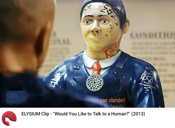 Would you like to talk to a human. Elysium 2013.