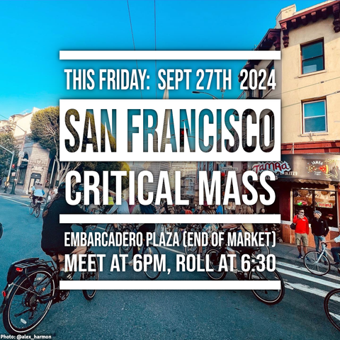 Text overlaid on an bright afternoon image of bikes circling a Columbus Ave intersection with the Transamerica Pyramid in the background: THIS FRIDAY: SEPTEMBER 27TH 2024; SAN FRANCISCO CRITICAL MASS; EMBARCADERO PLAZA (END OF MARKET); MEET AT 6PM, ROLL AT 6:30
