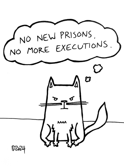a cat sits and thinks "no new prisons. no more executions."