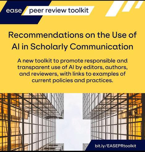 ease peer review toolkit

Recommendations on the Use of Al in Scholarly Communication

A new toolkit to promote responsible and transparent use of Al by editors, authors, and reviewers, with links to examples of current policies and practices.

bit.ly/EASEPRtoolkit