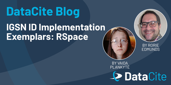 Image features a graphic for the DataCite Blog with the title "IGSN ID Implementation Exemplars: RSpace." It displays portraits of two authors, Vaida Plankytė and Rorie Edmunds, along with the DataCite logo