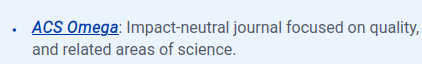 Screenshot from the American Chmical Society web page about their journals:

 ACS Omega: Impact-neutral journal focused on quality, and related areas of science.