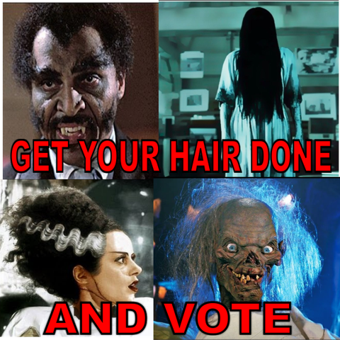 Blacula / The Ring / Bride of Frankenstein / Crypt Keeper, with meme text "Get your hair done and vote."