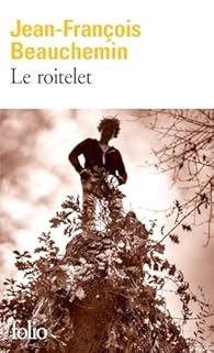Première de couv
Jean-François
Beauchemin
Le roitelet
folio