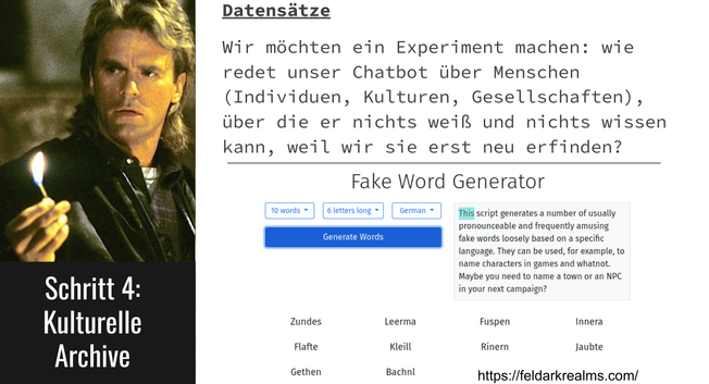 Wir möchten ein Experiment machen: wie redet unser Chatbot über Menschen (Individuen, Kulturen, Gesellschaften), über die er nichts weiß und nichts wissen kann, weil wir sie erst neu erfinden?

- Screenshot der Präsentation