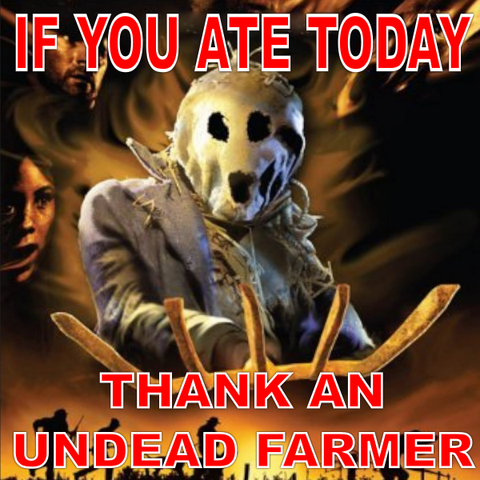 Scarecrow holding a pitchfork, with text "If you ate today thank an undead farmer".
