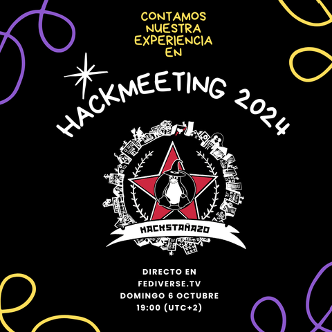 Cartel donde en un fondo negro con serpentinas amarillas y lilas se ve en letra divertida: contamos nuestra experiencia en hackmeeting 2024
El logo del hm hackstañazo
En directo en fediverse.tv domingo 6 octubre 19:00 (UTC+2)