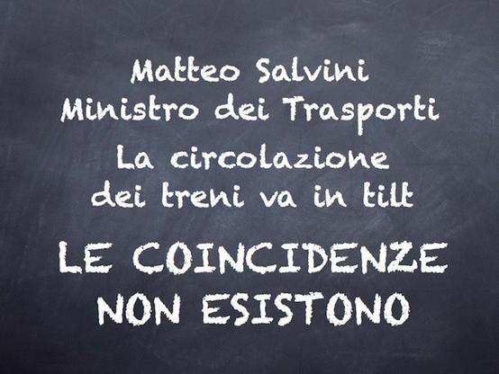 sulla lavagna: 
Matteo Salvini Ministro dei Trasporti
La circolazione dei treni va in tilt
Le coincidenze non esistono
