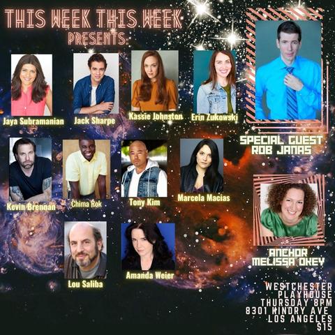 The image is a promotional poster for a live comedy show titled "This Week This Week," featuring a lineup of performers. The background has a cosmic theme with a space galaxy design, and the title is written in bold, neon-style text at the top. Below the title are headshots of the performers arranged in rows, with their names listed beneath them:    1. Jaya Subramanian  2. Jack Sharpe  3. Kassie Johnston  4. Erin Zukowski  5. Kevin Brennan  6. Chima Rok  7. Tony Kim  8. Marcela Macias  9. Lou Saliba  10. Amanda Weier    A special guest, Rob Janas, is highlighted on the right side of the image in a box with a larger headshot. At the bottom right corner, the anchor Melissa Okey is featured with her photo.    The show is set to take place at the Westchester Playhouse on Thursday at 8 PM, located at 8301 Hindry Ave, Los Angeles. Tickets are $15.
