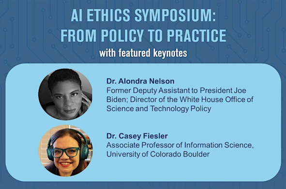 Al ETHICS SYMPOSIUM: FROM POLICY TO PRACTICE with featured keynotes Dr. Alondra Nelson and Dr. Casey Fiesler November 21, 2024, Maruqette University