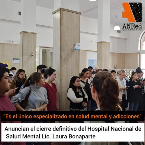 Foto de asamblea en el Hospital Bonaparte.

"Es el único especializado en salud mental y adicciones”.

Anuncian el cierre definitivo del Hospital Nacional de Salud Mental Lic. Laura Bonaparte.