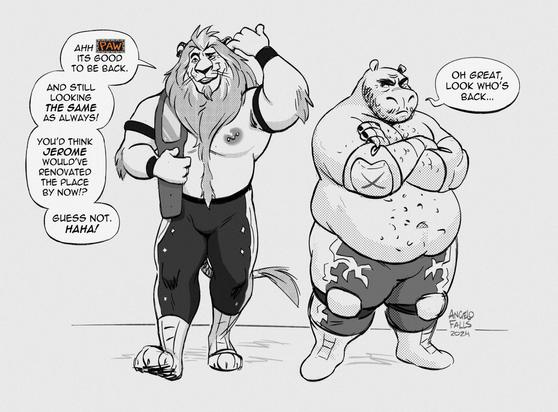 A drawing of a male anthro Lion (Estefan, age 50) walking into a wrestling promotion's building, holding a championship belt with one hand while cleaning his ear with the pinky finger of his other hand. Along with an male anthro Hippo (Sergio Ramirez, age 51) standing nearby with his arm's crossed and a pissed off/annoyed expression.

(Dialogue)
Estefan: "Ahh PAW, its good to be back...and still looking the same as always! You'd think Jerome would've renovated the place by now!? Huh- Guess not. Haha!"

Sergio (under his breath): "Oh great, look who's back..."

Signed, AngeloFalls 2024