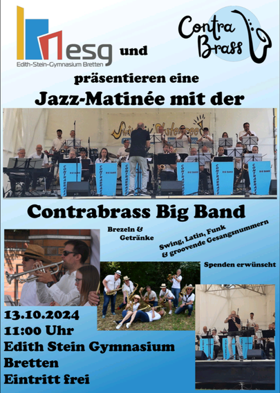 ESG und ContraBrass präsentieren eine Jazz-Martinée mit der ContraBrass Big Band
Brezeln & Getränke
Swing, Latin, Funk & groovende Gesangsnummern
13.10.2024
11:00 Uhr 
Edith Stein Gymnasium
Bretten
Eintritt frei
Spenden erwünscht