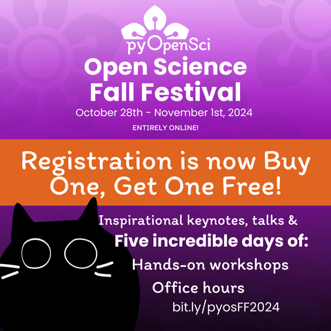 pyOpenSci Open Science Fall Festival Registration is now Buy One, Get One Free! Inspirational keynotes, talks, & Five incredible days of hands-on workshops and office hours. bit.ly/pyosFF2024.