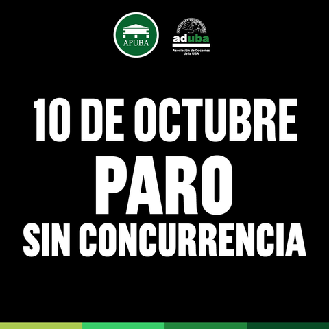 En fondo negro y texto blanco: 10 de octubre paro sin concurrencia. Arriba los logos de APUBA y ADUBA.