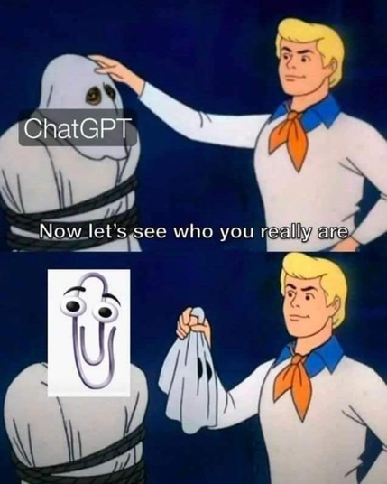 Meme: Fred from Scooby-Doo unmasking ChatGPT to reveal it's true identity: ChatGPT actually is Clippy, the animated paperclip character known from microsoft office