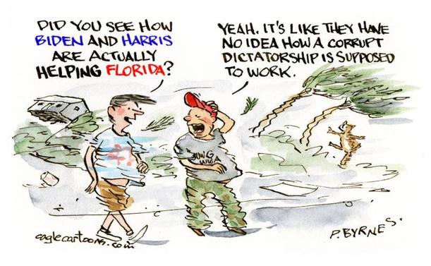 This is a political cartoon featuring two men having a conversation in what appears to be a hurricane. The first man, wearing a light blue shirt and shorts, says, "Did you see how Biden and Harris are actually helping Florida?" The second man, wearing a red MAGA-style cap and a gray shirt replies, "Yeah, it's like they have no idea how a corrupt dictatorship is supposed to work." In the background, there are uprooted trees, a collapsed structure, and debris scattered around, indicating storm damage. The cartoon is signed by P. Byrnes, and the website "eaglecartoons.com" is visible.