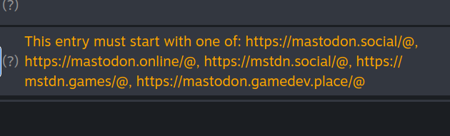 This entry must start with one of: https://mastodon.social/@, https://mastodon.online/@, https://mstdn.social/@, https://mstdn.games/@, https://mastodon.gamedev.place/@