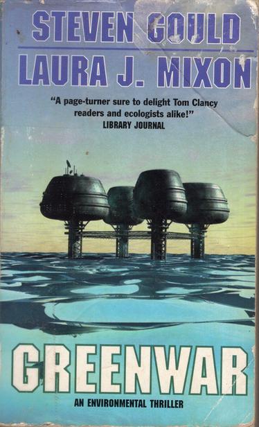 Scan of a single book cover, titled Greewar: An Environmental Thriller, by authors Steven Gould and Laura J. Mixon.  Image is of an at-sea facility, similar to an oil drill rig platform, with four piers sticking above the surface of the water, each topped with a large enclosed structure that looks somewhat like gigantic upsidedown cereal bowls, and each is connected to the other by scaffolding.  This excerpt from a review by Library Journal is printed: "A page-turner sure to delight Tom Clancy readers and ecologists alike!"
