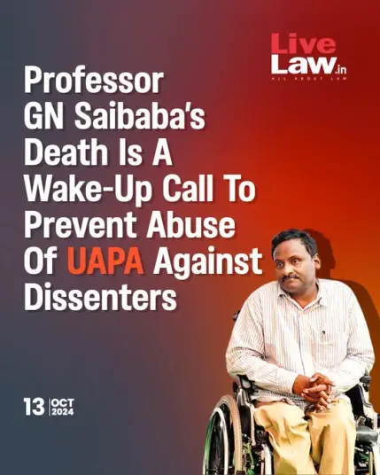 Prof. GN Saibaba's death is a wake-up call to prevent abuse of UAPA against dissenters
