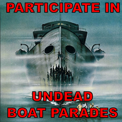 Poster image from 1980 film "Death Ship", meme text "Participate In Undead Boat Parades"