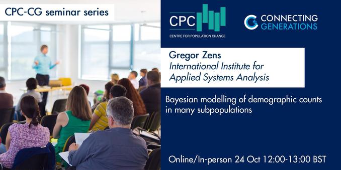 Image shows person standing at the front of a classroom giving a seminar to people seated facing the presenter with their backs to the camera. Text gives the following information: This CPC-CG Webinar will take place on Thursday 24 October at 12:00 UK. Dr Gregor Zens will be delivering a presentation entitled, "Bayesian modelling of demographic counts in many subpopulations". Online/in-person.