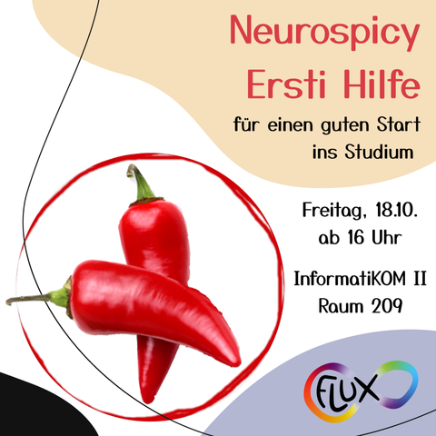 Neurospicy Ersti Hilfe – für einen guten Start ins Studium. Zeit: Freitag, 18.10. ab 16 Uhr, Ort: Informatikom 2, Raum 209