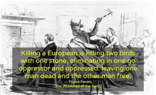 Black and white etching of “Whitman massacre” where Indigoes is swinging a tomahawk at the back of the head a settler sitting in a chair.  “Killing a European is killing two birds with one stone, eliminating in one go oppressor and oppressed: leaving one man dead and the other man free.“
-Frantz Fanon, “The Wretched of the Earth"