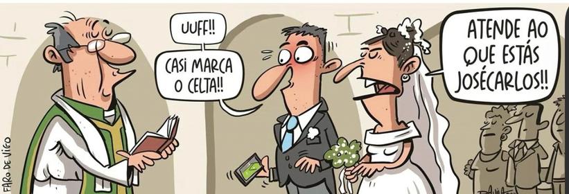 Tira cómica: unha parella de noivos en pleno casamento e o noivo mirando o partido do Celta no móvil mentres a noiva dille que estea atento