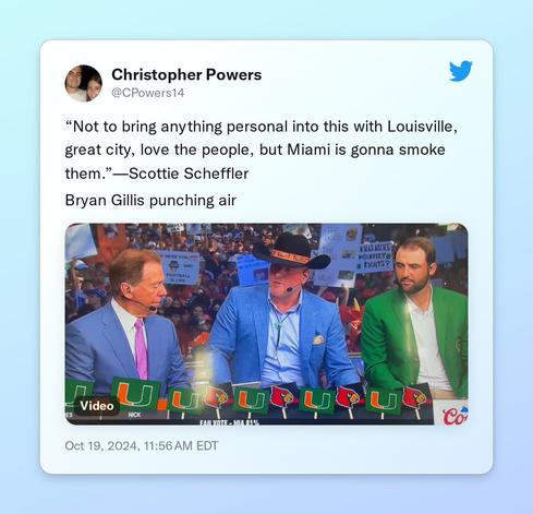 “Not to bring anything personal into this with Louisville, great city, love the people, but Miami is gonna smoke them.”—Scottie Scheffler
Bryan Gillis punching air https://t.co/yMPOKfx0CD