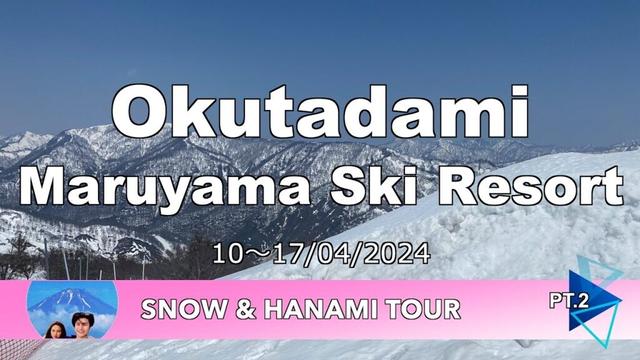 Okutadami Maruyama Ski Resort : Snow & Hanami Tour Pt.2