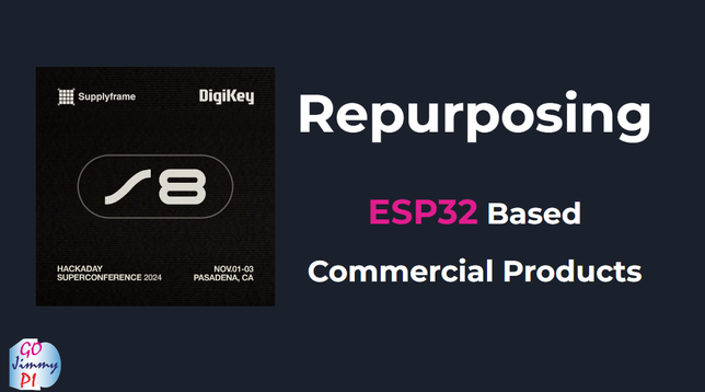Screen snip of first slide "Repurposing ESP32 Based Commercial Products", along with some SupplyFrame graphics.